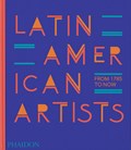 Latin American Artists | Phaidon Editors ; Raphael Fonseca | 