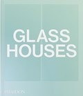 Glass Houses | Phaidon Editors ; Andrew Heid | 