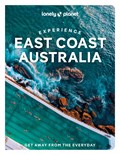 Lonely Planet Experience East Coast Australia | Lonely Planet ; Sarah Reid ; Cristian Bonetto ; Caoimhe Hanrahan-Lawrence ; Trent Holden ; Phillip Tang ; Jessica Wynne Lockhart | 