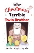 Father Christmas's Terrible Twin Brother | Denis Nightingale | 