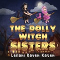 The Dolly Witch Sisters | Leilani Raven Katen | 