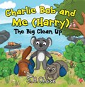 Charlie Bob and Me 'Harry' - The Big Clean Up | S.H. Chase | 