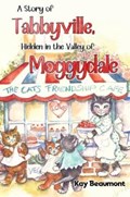 A story of Tabbyville, Hidden in the Valley of Moggydale | Kay Beaumont | 
