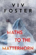 Maths to The Matterhorn | Viv Foster | 