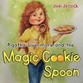 Agatha Livermore and the Magic Cookie Spoon | Judi Jessick | 