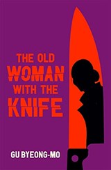 The Old Woman With the Knife | Gu Byeong-mo | 9781838856434