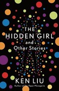 The Hidden Girl and Other Stories | Ken Liu | 