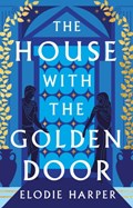 The House With the Golden Door | Elodie Harper | 