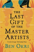 The Last Gift of the Master Artists | Ben Okri | 