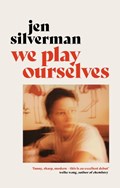We Play Ourselves | Jen Silverman | 