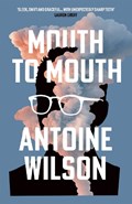 Mouth to Mouth | Antoine Wilson | 