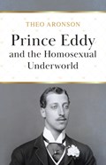 Prince Eddy and the Homosexual Underworld | Theo Aronson | 