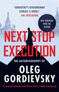 Next Stop Execution | Oleg Gordievsky | 