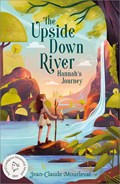The Upside Down River: Hannah's Journey | Jean-Claude Mourlevat | 