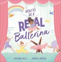 How to be a Real Ballerina | Davina Bell | 