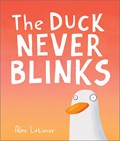 The Duck Never Blinks | Alex Latimer | 