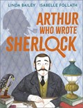 Arthur Who Wrote Sherlock | Linda Bailey | 