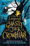 The Legend of Ghastly Jack Crowheart | Loretta Schauer | 