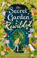 The Secret Garden Rewilded | Anthea Simmons | 