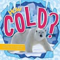 How Cold?: Exploring Earth's Creatures That Live in Cold Habitats | Azra Limbada | 