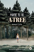 Maybe I'll be a Tree | Robyn Lane | 