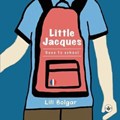 Little Jacques - Goes To School | Lili Bolgar | 