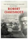 The Quintessential English Eccentric: ROBERT OAKESHOTT | Kevin Shillington | 