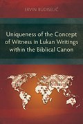 Uniqueness of the Concept of Witness in Lukan Writings within the Biblical Canon | Ervin Budiseli¿ | 
