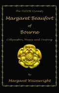 Margaret Beaufort of Bourne, Collyweston, Maxey and Deeping | Margaret Wainwright | 