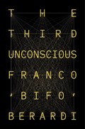 The Third Unconscious | Franco Berardi | 