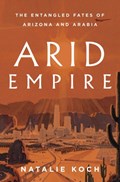 Arid Empire | Natalie Koch | 