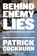 Behind Enemy Lies | Patrick Cockburn | 