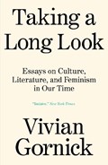 Taking A Long Look | Vivian Gornick | 