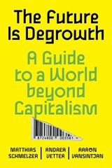 The Future is Degrowth | Matthias Schmelzer ; Andrea Vetter ; Aaron Vansintjan | 9781839765841