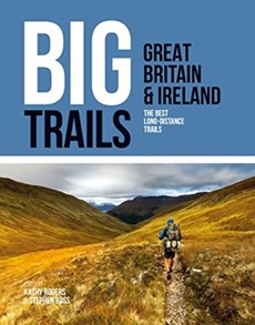 Big Trails: Great Britain & Ireland Volume 1 : The best long-distance trails - wandelgids UK en Ierland