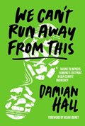 We Can't Run Away From This | Damian Hall | 