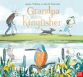 Grandpa and the Kingfisher | Anna Wilson | 