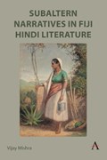 Subaltern Narratives in Fiji Hindi Literature | Vijay Mishra | 