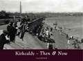 Kirkcaldy Then & Now | Carol McNeill | 