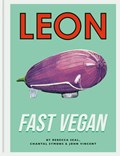 Leon Fast Vegan | John Vincent ; Rebecca Seal ; Chantal Symons | 
