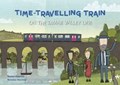 Time Travelling Train: On the Tamar Valley Line | Gippetti, Rachel ; Kearney, Brenden | 