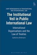 The Institutional Veil in Public International Law | Catherine Broelmann | 