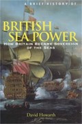 A Brief History of British Sea Power | David Howarth | 