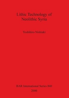 Lithic Technology of Neolithic Syria