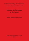 Islamic Archaeology in the Sudan | Intisar Soghayroun Elzein | 