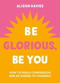 Be Glorious, Be You | Alison Davies | 