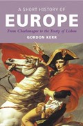 A Short History Of Europe | Gordon Kerr | 