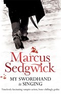 My Swordhand is Singing | Marcus Sedgwick | 