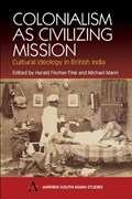 Colonialism as Civilizing Mission | Harald Fischer-Tine ; Michael Mann | 