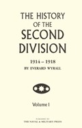 HISTORY OF THE SECOND DIVISION 1914 - 1918 Volume One | Everard Wyrall | 